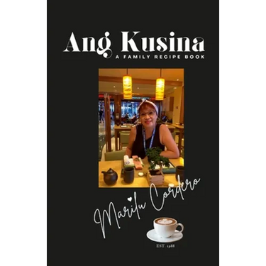 Ang Kusina: A Family Recipe Book: A Family Treasure of Fine Cuisine