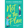 Not in the Plan: A totally addictive and consuming lesbian romance