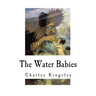 The Water Babies: A Fairy Tale for a Land Baby