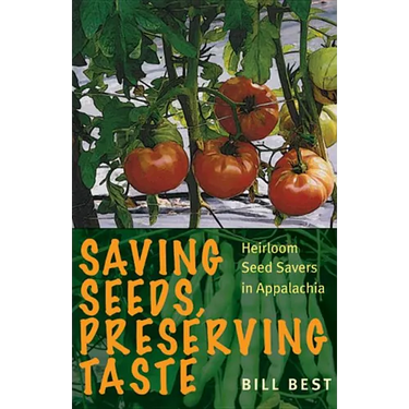 Saving Seeds, Preserving Taste: Heirloom Seed Savers in Appalachia