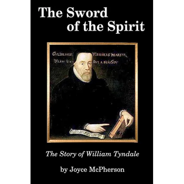 The Sword of the Spirit: The Story of William Tyndale