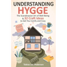 Understanding Hygge: The Scandinavian Art of Well-Being & 32 Craft Ideas to Get You Comfy and Cozy