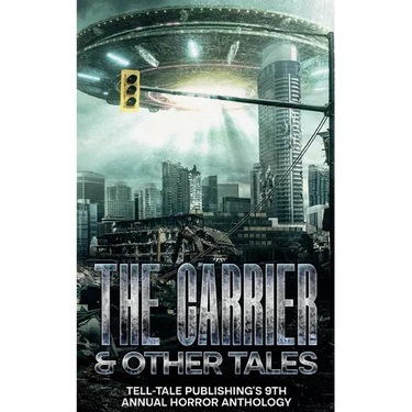 The Carrier: Tell-Tale Publishing's 9th Annual Horror Anthology