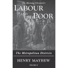 Labour and the Poor Volume II: The Metropolitan Districts