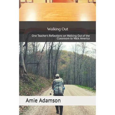 Walking Out: One Teacher's Reflections on Walking Out of the Classroom to Walk America