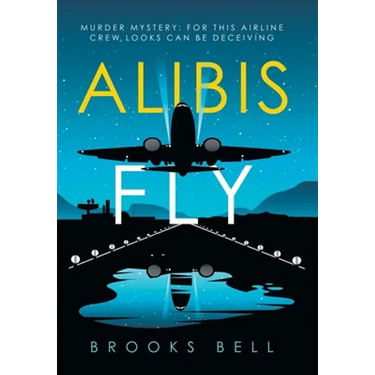 Alibis Fly: Murder Mystery: for This Airline Crew Looks Can Be Deceiving