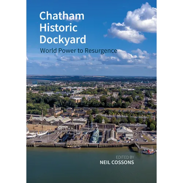 Chatham Historic Dockyard: World Power to Resurgence