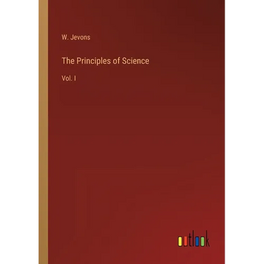 The Principles of Science: Vol. I
