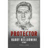 Protector: The Harry Belluomini Story