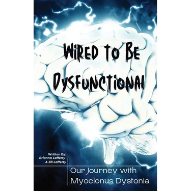 Wired to be Dysfunctional: Our Journey with Myoclonus Dystonia
