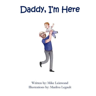 Daddy, I'm Here: A Bedtime Story for Children of Divorce, Spending Time with Dad