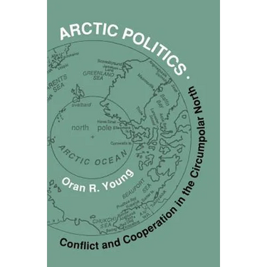 Arctic Politics: Conflict and Cooperation in the Circumpolar North