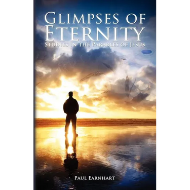 Glimpses of Eternity: Studies in the Parables of Jesus