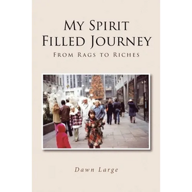 My Spirit Filled Journey: From Rags to Riches