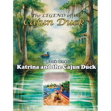 The Legend of the Cajun Duck, Book One: Katrina and the Cajun Duck
