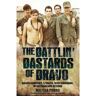 The Battlin' Bastards of Bravo: Bravo Company, 1/506th, 101st Airborne, in Vietnam and Beyond