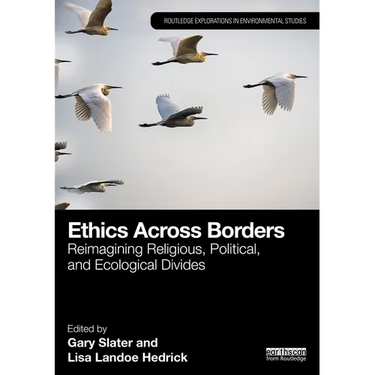 Ethics Across Borders: Reimagining Religious, Political, and Ecological Divides