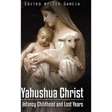 Yahushua Christ: Infancy Childhood And Lost Years