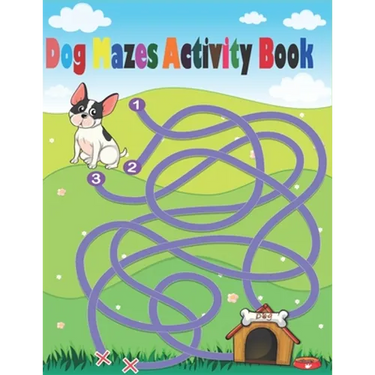 Dog Mazes Activity Book: Maze Activity Workbook for Children, Mazes for adults, help your dog to find the right way