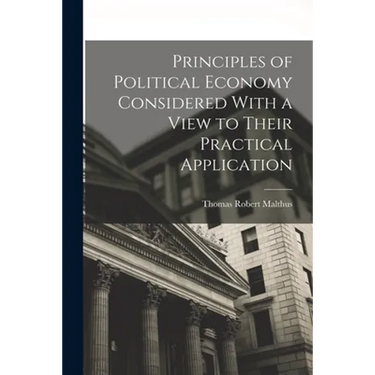 Principles of Political Economy Considered With a View to Their Practical Application