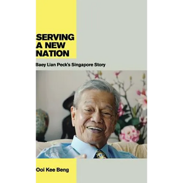 Serving a New Nation: Baey Lian Peck's Singapore Story