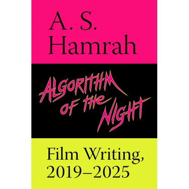 Algorithm of the Night: Film Writing, 2019-2025