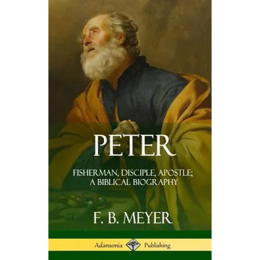 Peter: Fisherman, Disciple, Apostle; A Biblical Biography (Hardcover)