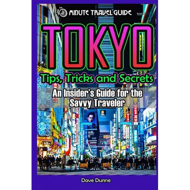 Tokyo: An Insider's Guide for the Savvy Traveler