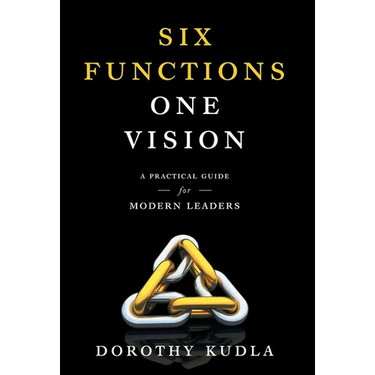 Six Functions, One Vision: A Practical Guide for Modern Leaders