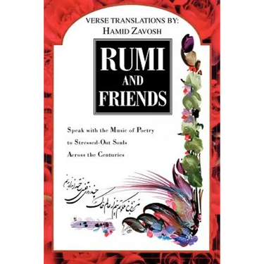 Rumi and Friends: Speak with the Music of Poetry to Stressed-Out Souls Across the Centuries