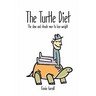 The Turtle Diet: The Slow and Steady Way to Lose Weight