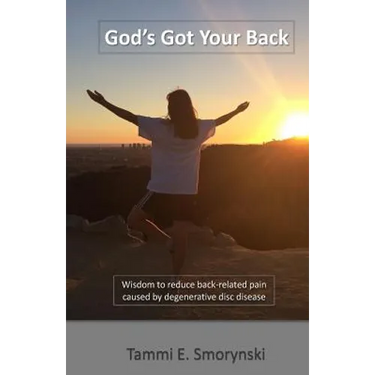 God's Got Your Back: Wisdom to reduce back-related pain caused by degenerative disc disease