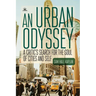 An Urban Odyssey: A Critic's Search for the Soul of Cities and Self