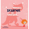 Princess Delaynie the Dinosaur