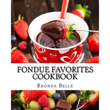 Fondue Favorites Cookbook: 60 Super #Delish Fondue Recipes