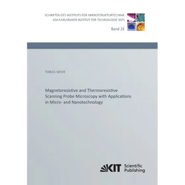 Magnetoresistive and Thermoresistive Scanning Probe Microscopy with Applications in Micro- and Nanotechnology