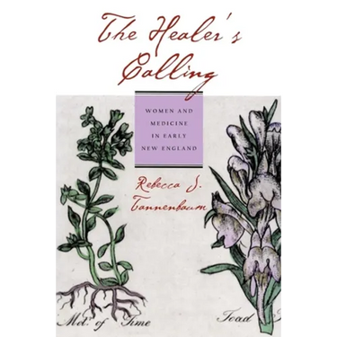 The Healer's Calling: Women and Medicine in Early New England