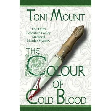 The Colour of Cold Blood: The Third Sebastian Foxley Medieval Murder Mystery