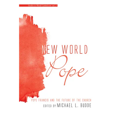 New World Pope: Pope Francis and the Future of the Church
