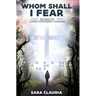 Whom Shall I Fear: 30 Days of Christ-Centered Courage