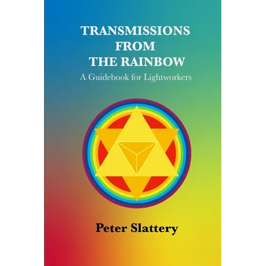 Transmissions from the Rainbow: A Guidebook for Lightworkers