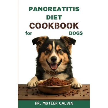 Pancreatitis Diet Cookbook for Dogs: Quick & Easy Homemade Recipes to Heal and Manage Pancreatitis