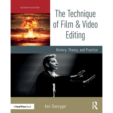 The Technique of Film and Video Editing: History, Theory, and Practice