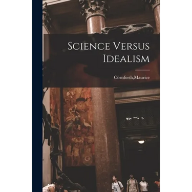Science Versus Idealism