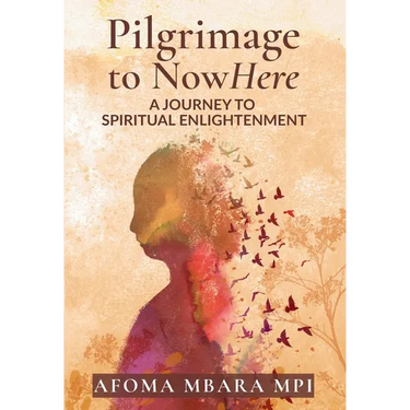 Pilgrimage to NowHere: A Journey to Spiritual Enlightenment