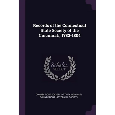Records of the Connecticut State Society of the Cincinnati, 1783-1804
