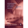Psychological Assessment in Clinical Practice: A Pragmatic Guide