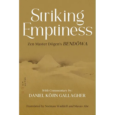 Striking Emptiness: Zen Master Dogen's Bendowa