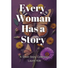 Every Woman Has A Story