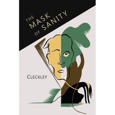 The Mask of Sanity: An Attempt to Clarify Some Issues about the So-Called Psychopathic Personality